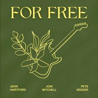 John Hartford & Joni Mitchell & Pete Seeger - For Free